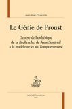 Jean-Marc Quaranta - Le Génie de Proust - Genèse de l’esthétique de la Recherche, de Jean Santeuil à la madeleine et au Temps retrouvé..