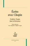 Peter Schnyder et Augustin Voegele - Ecrire avec Chopin - Frédéric Chopin dans la littérature.