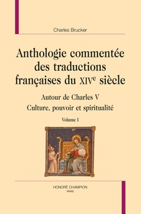 Charles Brucker - Anthologie commentée des traductions françaises du XIVe siècle - Autour de Charles V - Culture, pouvoir et spiritualité - Pack en 2 volumes.