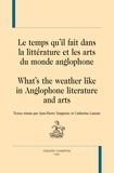 Jean-Pierre Naugrette et Catherine Lanone - Le temps qu'il fait dans la littérature et les arts du monde anglophone.