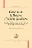 François Gadeyne - L'abbé Tardif de Moidrey, "l'homme des désirs" - Suivi d'une édition critique du Livre de Ruth (1871) et de documents inédits.