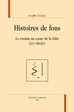 Anaelle Touboul - Histoires de fous - Le roman au coeur de la folie (XXe siècle).