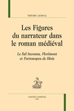 Nathalie Leclercq - Les figures du narrateur dans le roman médiéval - Le Bel Inconnu, Florimont et Partonopeu de Blois.