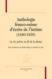 Michel Figeac et Caroline Le Mao - Anthologie franco-suisse d'écrits de l'intime (1680-1830) - La vie privée au fil de la plume.