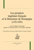 Jean Devaux et Matthieu Marchal - Les premiers imprimés français et la littérature de Bourgogne (1470-1550) - Actes du colloque international tenu à l'Université du Littoral - Côte d'Opale (Dunkerque).