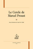Jean-Yves Tadié - Le cercle de Marcel Proust - Tome 3.