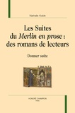 Nathalie Koble - Les suites du "Merlin en prose" : des romans de lecteurs - Donner suite.