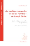 Frédéric Duval - La tradition manuscrite du "Lai de l’Ombre" de Joseph Bédier - Ou la critique textuelle en questions.