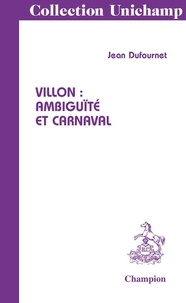Jean Dufournet - Villon : ambiguïté et carnaval.