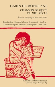 Bernard Guidot - Garin de Monglane - Chanson de geste du XIIIe siècle, 2 volumes.