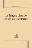 Christophe Rey - La langue picarde et ses dictionnaires.