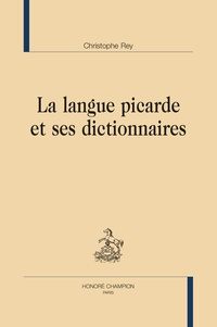 Christophe Rey - La langue picarde et ses dictionnaires.