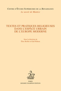Elise Boillet et Gaël Rideau - Textes et pratiques religieuses dans l'espace urbain de l'Europe moderne.