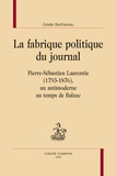 Estelle Berthereau - La fabrique politique du journal - Pierre-Sébastien Laurentie (1793-1876), un antimoderne au temps de Balzac.