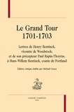 Michael Green - Le Grand Tour 1701-1703 - Lettres de Henry Bentinck, vicomte de Woodstock, et de son précepteur Paul Rapin-Thoyras à Hans Willem Bentinck, comte de Portland.