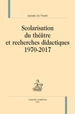 Isabelle de Peretti - Scolarisation du théâtre et recherches didactiques - 1970-2017.