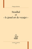 Philippe Berthier - Stendhal et "le grand art de voyager".