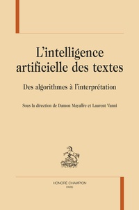 Damon Mayaffre et Laurent Vanni - L'intelligence artificielle des textes - Des algorithmes à l'interprétation.