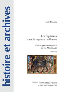 Loïc Cazaux - Histoire et archives Hors-série N° 21 : Les capitaines dans le royaume de France - Guerre, pouvoir et justice au bas Moyen Age - Pack en 2 volumes.