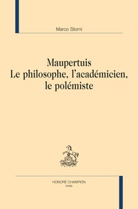 Marco Storni - Maupertuis - Le philosophe, l'académicien, le polémiste.