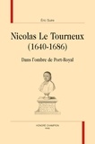 Eric Suire - Nicolas Le Tourneux (1640-1686) - Dans l'ombre de Port-Royal.