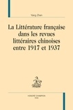 Zhen Yang - La Littérature française dans les revues littéraires chinoises entre 1917 et 1937.