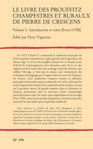 Le livre des prouffitz champestres et ruraulx de Pierre de Crescens. Volume 1, Introduction et texte (livres I-VIII)