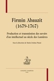 Maria-Cristina Pitassi - Firmin Abauzit (1679-1767) - Production et transmission des savoirs d'un intellectuel au siècle des Lumières.