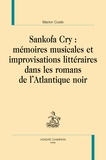 Marion Coste - Sankofa Cry : mémoires musicales et improvisations littéraires dans les romans de l'Atlantique noir.