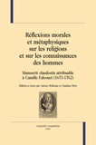 Antony McKenna et Gianluca Mori - Réflexions morales et métaphysiques sur les religions et sur les connaissances des hommes - Manuscrit clandestin attribuable à Camille Falconet (1671-1762).