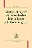 Marc Vervel - Mystère et enjeux de dramatisation dans la fiction policière émergente.