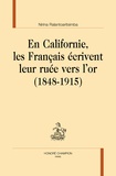 Nirina Ralantoaritsimba - En Californie, les Français écrivent leur ruée vers l’or (1848-1915).
