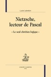 Lucie Lebreton - Nietzsche, lecteur de Pascal - "Le seul chrétien logique".