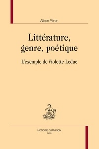 Alison Péron - Littérature, genre, poétique - L’exemple de Violette Leduc.