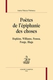 Ioana Raluca Petrescu - Poètes de l'épiphanie des choses - Hopkins, Williams, Pessoa, Ponge, Blaga.