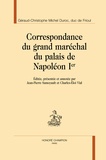 Géraud-Christophe Michel Duroc - Correspondance du grand maréchal du palais de Napoléon Ier.