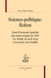 Pierre-Gilles Pélissier - Science-politique-fiction - Essai d'économie générale des contre-utopies de 1846 (Le Monde tel qu'il sera) à nos jours (Les Furtifs).