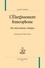 Laurent Dubreuil - L’Elargissement francophone - Dix interventions critiques.