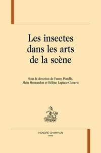 Fanny Platelle et Alain Montandon - Les insectes dans les arts de la scène.