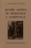 Romain Ploton - Quatre années de résistance à Albertville.