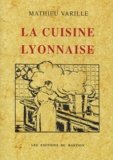 Mathieu Varille - La cuisine lyonnaise.