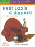 Isabelle Chatellard et Frédéric Lenormand - Petit Lapin A Disparu.