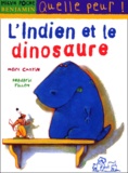 Marc Cantin et Frédéric Pillot - L'Indien et le dinosaure.