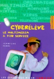 Jean-Luc Ferré - Cybereleve. Le Multimedia A Ton Service.