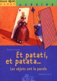Pierre Coran et Nathalie Novi - Et Patati, Et Patata... Les Objets Ont La Parole.