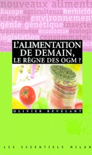 Olivier Revelant - L'alimentation de demain, le règne des OGM ?.