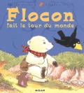 Jeanne Failevic et Frédéric Stehr - Flocon Fait Le Tour Du Monde.