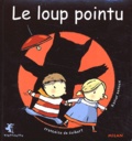 Françoise de Guibert et Xavier Deneux - Le Loup Pointu.
