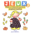 Nadine Hahn-Rouvière - Jeux Petite Et Moyenne Sections Maternelle. Volume 2.