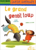 Marc Cantin et Hervé Le Goff - Le Grand Gentil Loup.